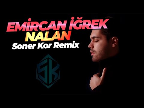 Emir Can İğrek - Nalan ( Soner Kor Remix ) @djsonerkor