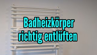 Badheizkörper Entlüften - Handtuchheizkörper Richtig Entlüften - Vertikalheizung Entlüften Anleitung