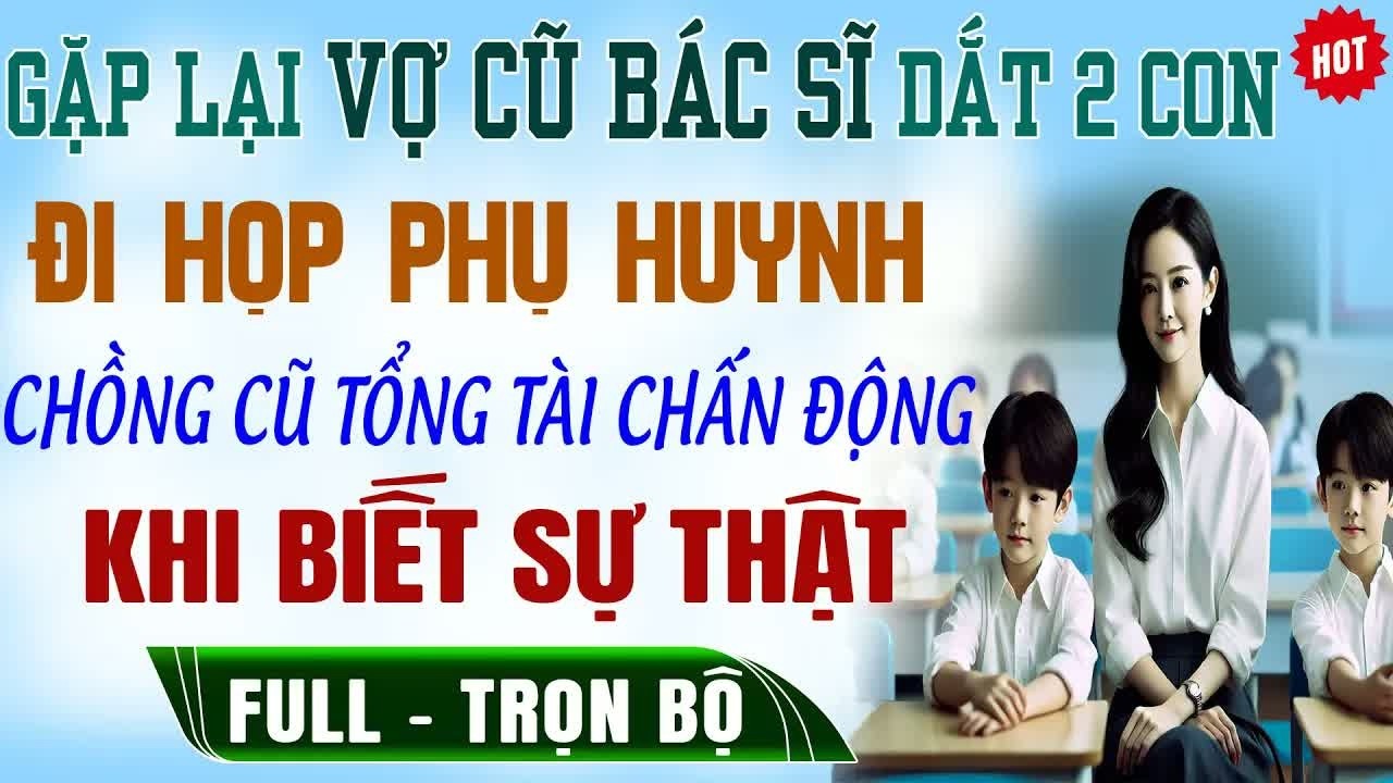 Sau ly hôn, gặp lại vợ cũ ở buổi họp phụ huynh, chỉ một câu nói của cô cũng đủ khiến cả khán phòng
