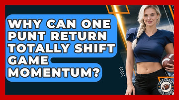 Why Can One Punt Return Totally Shift Game Momentum? - Gridiron Data Digest