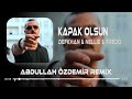 Defkhan & NELLIE & Fredo - Kapak Olsun ( Abdullah Özdemir Remix ) | Hadi Eyvallah Buda Kapak Olsun.