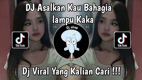DJ ASALKAN KAU BAHAGIA LAMPU KAKA | DJ HINGGA KAU CURANGI AKU LAMPU KAKA VIRAL TIKTOK 2025 !