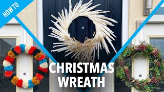 How to make a Christmas Wreath - 3 ways!