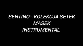 Sentino - Kolekcja Setek Masek [Instrumental]