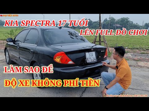 KIA SPECTRA LỘT XÁC SAU 17 NĂM - Chơi và độ xe cỏ đúng cách để không lãng phí tiền bạc & thời gian