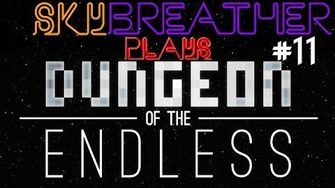 Dungeon of the Endless #11