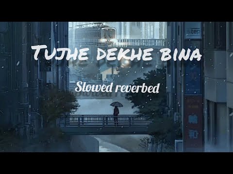 Tujhe dekhe bina chain kahin bhi nahi ata [ Slowed + reverbed ]  ( Mujhe yaad hai ata)  Lofi Flip