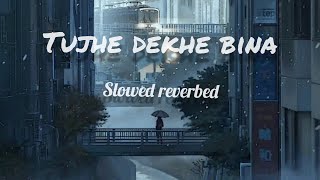 Tujhe dekhe bina chain kahin bhi nahi ata [ Slowed   reverbed ]  ( Mujhe yaad hai ata)  Lofi Flip