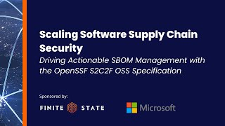 Scaling Software Supply Chain Security with the OpenSSF S2C2F OSS Specification with Microsoft