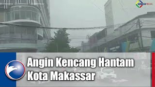Hujan dan Angin Kencang Sempat Hantam Makassar