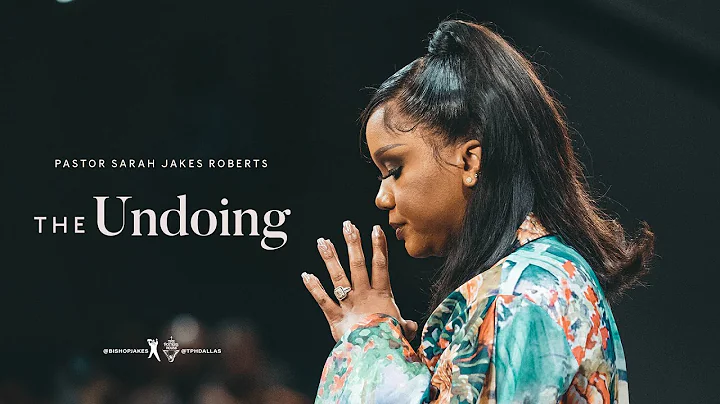 The Undoing - Pastor Sarah Jakes Roberts