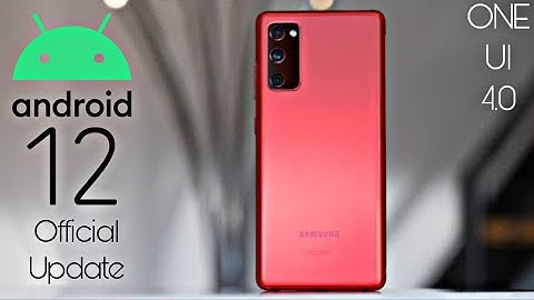 Samsung Galaxy S20 FE Official Android 12 ONE UI 4.0 Update