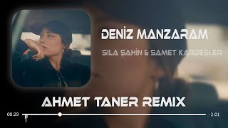 Sıla Şahin & Samet Kardeşler - Deniz Manzaram ( Ahmet Taner Remix ) Resimi