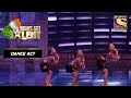 Singh Sisters के इस Energetic Act ने Judges को किया Impress | India's Got Talent Season 8 |Dance Act