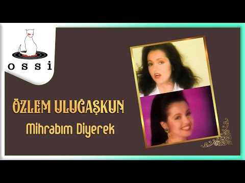 Özlem Uluğaşkun - Mihrabım Diyerek