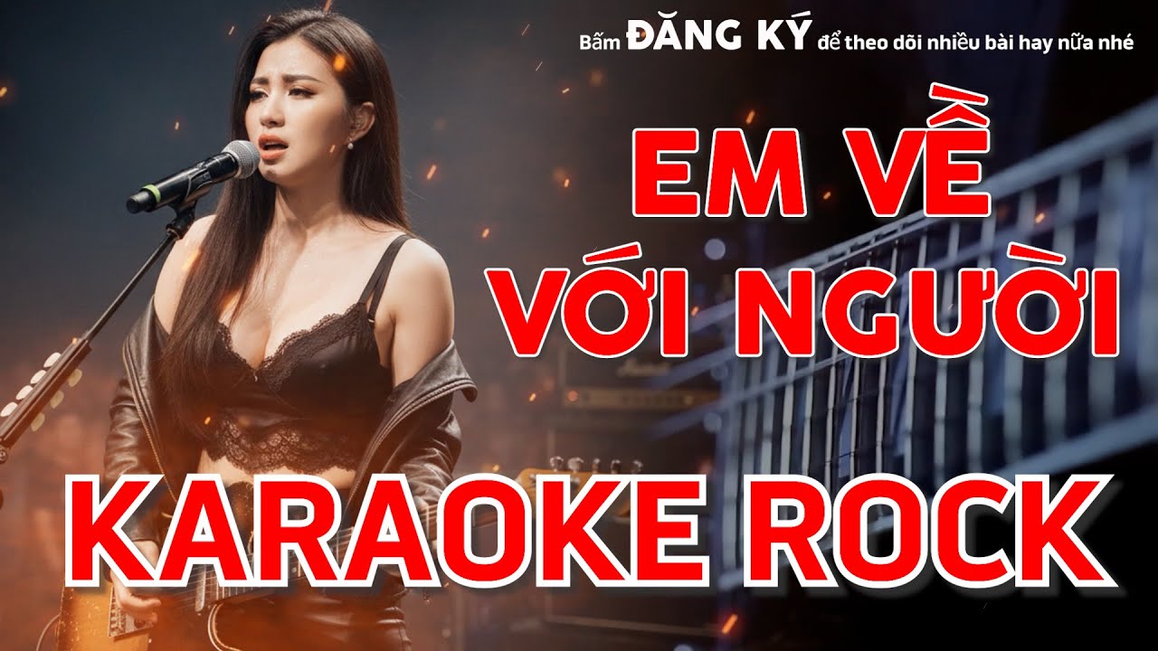 Karaoke Rock - Em Về Với Người (Metal Rock Version) - Bolero Rock Cực Cháy | Metal Rock