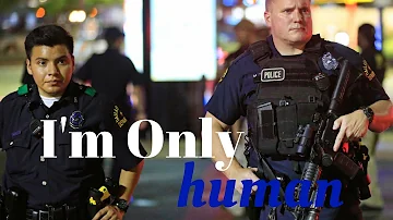 I'm Only Human | Police Motivation