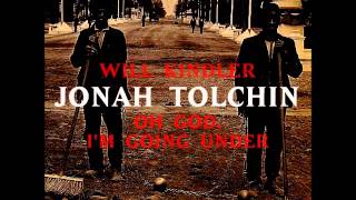 Video thumbnail of "Will Kindler - Oh God, I'm Going Under (Jonah Tolchin)"