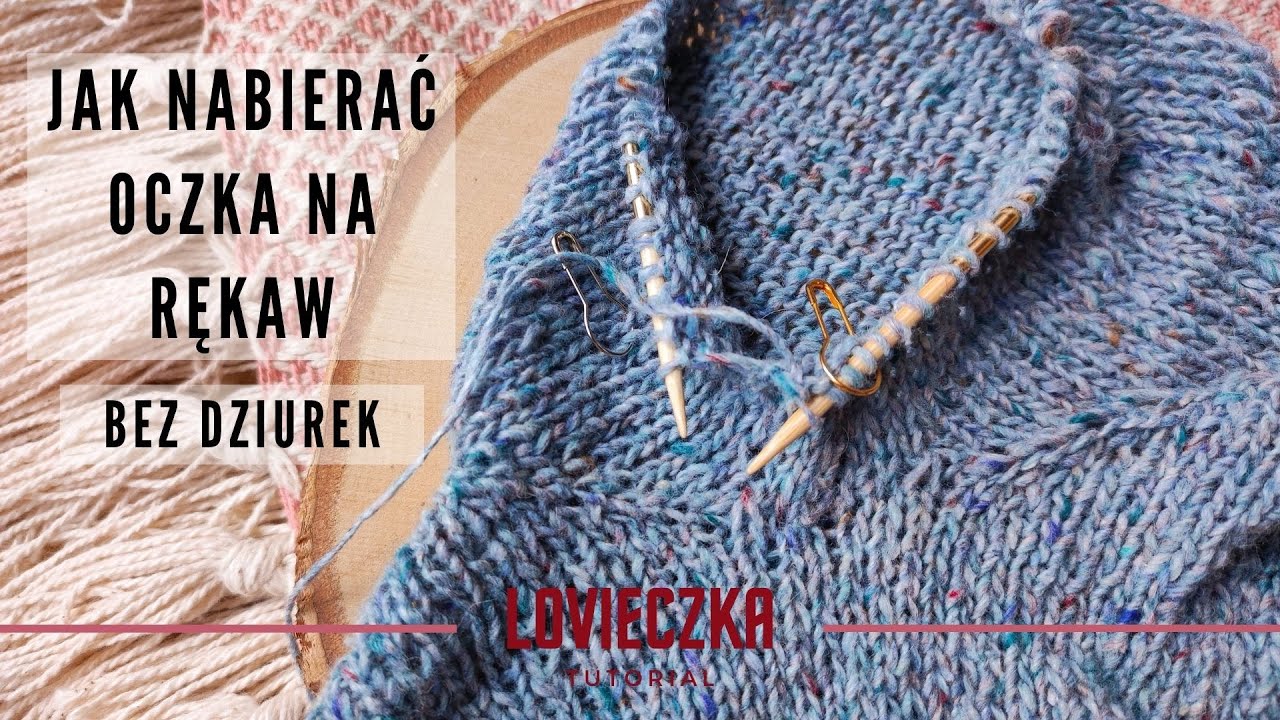 Jak nabierać oczka na rękaw? Sweter na drutach z pachą bez dziurek. Jak