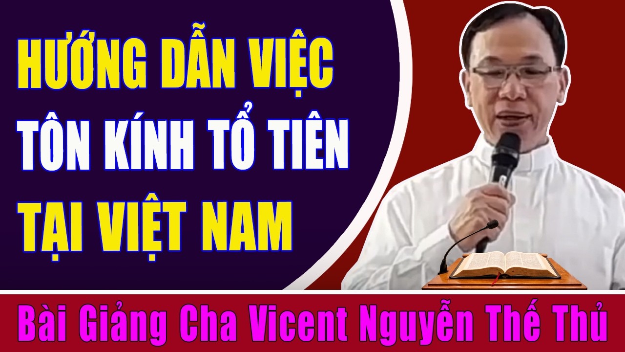 Hướng Dẫn Việc Tôn Kính Tổ Tiên Và Các Vị Anh Hùng Dân Tộc Tại Việt Nam - Lm Vinh sơn Nguyễn Thế Thủ