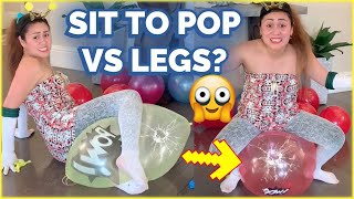 BALLOON CHALLENGE SIT TO POP VS LEGS? | BALLOON POP | LOONER