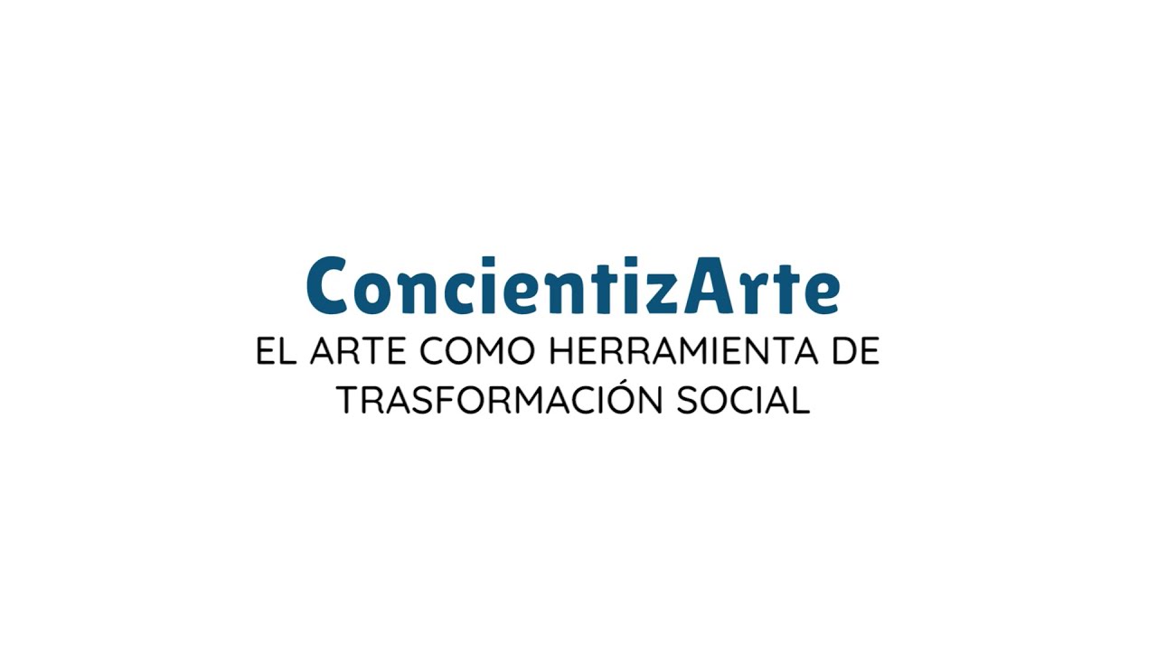 ConcientizArte, el arte como herramienta de transformación social ...