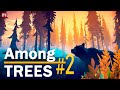 Among Trees - Среди деревьев - Прохождение #2 (стрим)