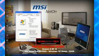 RetroescentTech VM Series - Season 8 EP13 - MSI Wind Top AP1900 - Windows XP Home - 2009