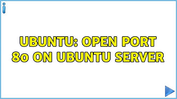 Ubuntu: Open port 80 on Ubuntu server (4 solutions!)