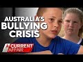 Bullying crisis has kids 'terrified' to go to school | A Current Affair