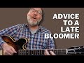 Advice to a late bloomer guitarist