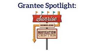 Grantee Spotlight: Sunrise Homeless Navigation Center