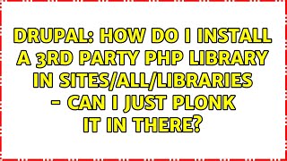 How do I install a 3rd party PHP library in sites/all/libraries - can I just plonk it in there?