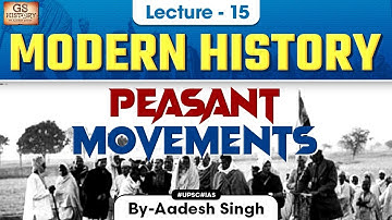 Peasant Movements | Indian Modern History | Lecture 15 | UPSC | Aadesh Singh