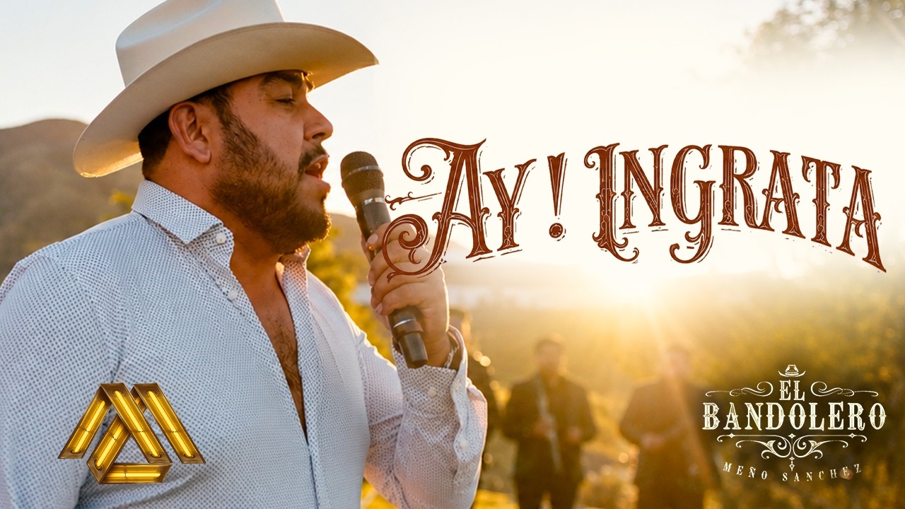 El Bandolero "Meño Sanchez" - Ay Ingrata (Video Oficial)
