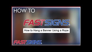How to Hang a Banner Using a Rope | FASTSIGNS®