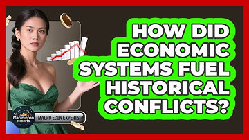 How Did Economic Systems Fuel Historical Conflicts? - Macroecon Experts