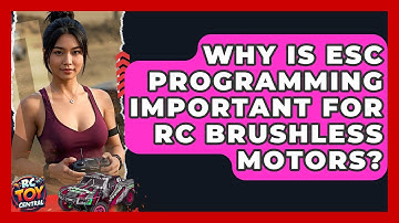 Why is ESC programming important for RC brushless motors? - RC Toy Central