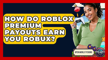 How Do Roblox Premium Payouts Earn You Robux? - Open World Tycoons