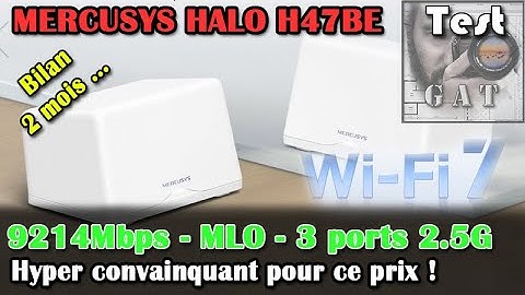 MERCUSYS HALO H47BE - WiFi 7 Mesh - Performances et Installation et Bilan après quelques mois [Test]