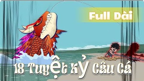 Full 1-22 | Tuyệt Kỷ Câu Cá | Gấu Lười Rồi