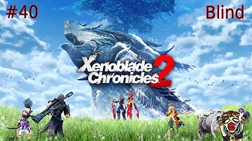 Xenoblade Chronicles 2 | Part 40 | Blind