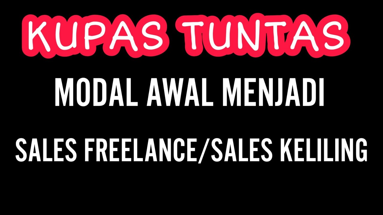 freelance sales  New Update  KUPAS TUNTAS! Modal usaha sales freelance