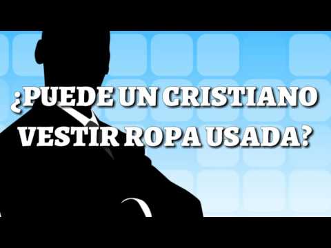 ¿ PUEDE UN CRISTIANO VESTIR ROPA USADA?