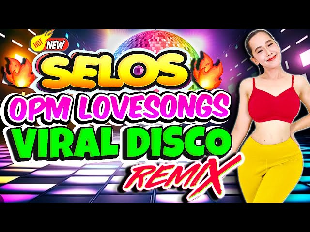 Nonstop Selos Viral x Selos na Yan Friend Disco Remix💥Best Ever OPM Love Songs Disco Medley Megamix💥 class=