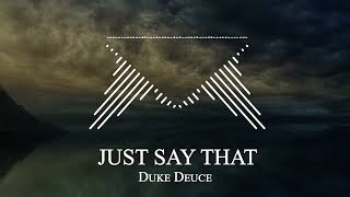 Duke Deuce - JUST SAY THAT