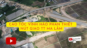 Cao tốc Vĩnh Hảo- Phan Thiết|  Nút Giao Thông Ma Lâm |Dzi invest chuyên bất động sản Bình Thuận