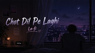 Chot Dil Pe Laghi 💔 | Sad Lo-fi Beats | Night Vibes 🌙 | Relax &amp; Chill