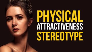 Celebrity Does beauty affect the treatment? PHYSICAL ATTRACTIVENESS STEREOTYPE | Meaning and Definition Profile