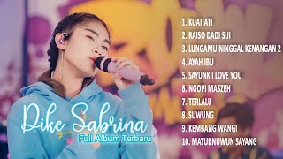 DIKE SABRINA ' KUAT ATI, RAISO DADI SIJI ' | FULL ALBUM TERBARU 2023